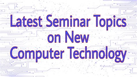 latest computer technology seminar topics|71 Topics for Computer Engineering (and CSE) Technology .